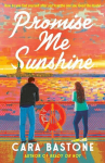 Promise Me Sunshine: A Novel, Promise Me Sunshine: A Novel