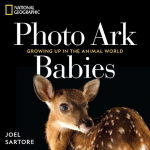 National Geographic Photo Ark Babies: Growing Up in the Animal World, National Geographic Photo Ark Babies: Growing Up in the Animal World