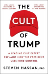 The Cult of Trump: A Leading Cult Expert Explains How the President Uses Mind Control, The Cult of Trump: A Leading Cult Expert Explains How the President Uses Mind Control