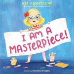I Am a Masterpiece!: An Empowering Story about Inclusivity and Growing Up with Down Syndrome, I Am a Masterpiece!: An Empowering Story about Inclusivity and Growing Up with Down Syndrome