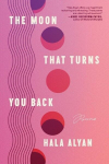 The Moon That Turns You Back: Poems, The Moon That Turns You Back: Poems
