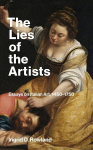 The Lies of the Artists: Essays on Italian Art, 1450-1750, The Lies of the Artists: Essays on Italian Art, 1450-1750