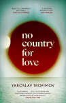 No Country for Love: an unflinching look at the cost of survival in terrible circumstances The Times, No Country for Love: an unflinching look at the cost of survival in terrible circumstances The Times
