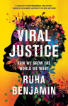 Viral Justice: How We Grow the World We Want, Viral Justice: How We Grow the World We Want