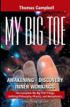 My Big TOE Awakening Discovery Inner Workings: The Complete My Big TOE Trilogy Unifying Philosophy, Physics, and Metaphysics, My Big TOE Awakening Discovery Inner Workings: The Complete My Big TOE Trilogy Unifying Philosophy, Physics, and Metaphysics