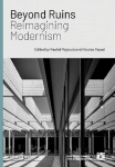 Beyond Ruins: Reimagining Modernism, Beyond Ruins: Reimagining Modernism