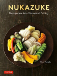 Nukazuke: The Japanese Art of Fermented Pickling, Nukazuke: The Japanese Art of Fermented Pickling