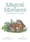 Magical Moments: Poems for Kids of All Ages, Magical Moments: Poems for Kids of All Ages