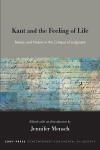 Kant and the Feeling of Life: Beauty and Nature in the Critique of Judgment, Kant and the Feeling of Life: Beauty and Nature in the Critique of Judgment