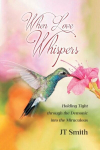 When Love Whispers: Holding Tight through the Demonic into the Miraculous, When Love Whispers: Holding Tight through the Demonic into the Miraculous