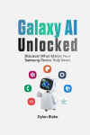 Galaxy AI Unlocked: Discover What Makes Your Samsung Device Truly Smart, Galaxy AI Unlocked: Discover What Makes Your Samsung Device Truly Smart