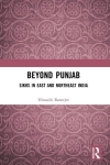 Beyond Punjab: Sikhs in East and Northeast India, Beyond Punjab: Sikhs in East and Northeast India