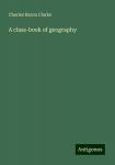 A class-book of geography, A class-book of geography