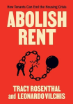 Abolish Rent: How Tenants Can End the Housing Crisis, Abolish Rent: How Tenants Can End the Housing Crisis