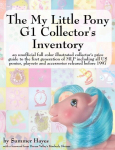 The My Little Pony G1 Collectors Inventory: An Unofficial Full Color Illustrated Collectors Price Guide to the First Generation of Mlp Including All, The My Little Pony G1 Collectors Inventory: An Unofficial Full Color Illustrated Collectors Price Gu ...