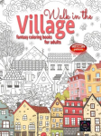 WALK IN THE VILLAGE fantasy coloring books for adults intricate pattern: City & Village coloring books for adults, WALK IN THE VILLAGE fantasy coloring books for adults intricate pattern: City & Village coloring books for adults