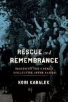 Rescue and Remembrance: Imagining the German Collective After Nazism