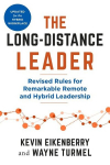 The Long-Distance Leader, Second Edition: Revised Rules for Remarkable Remote and Hybrid Leadership, The Long-Distance Leader, Second Edition: Revised Rules for Remarkable Remote and Hybrid Leadership