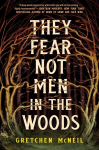 They Fear Not Men in the Woods, They Fear Not Men in the Woods