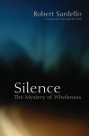 Silence: The Mystery of Wholeness, Silence: The Mystery of Wholeness