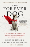 Forever Dog: A New Science Blueprint for Raising Healthy and Happy Canine Companions