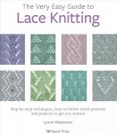 Very Easy Guide to Lace Knitting: Step-By-Step Techniques, Easy-to-Follow Stitch Patterns and Projects to Get You Started