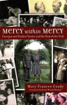 Mercy Within Mercy: Georges and Pauline Vanier and the Search for God UK ed.