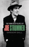 Punk Rock Politics of Joe Strummer: Radicalism, Resistance and Rebellion