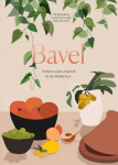 Bavel: Modern Recipes Inspired by the Middle East, A Cookbook