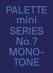 Palette mini 07: Monotone: New single-colour graphics