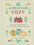 American Cozy: Hygge-inspired Ways to Create Comfort & Happiness