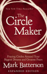 Circle Maker: Praying Circles Around Your Biggest Dreams and Greatest Fears