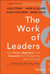 Work of Leaders - How Vision, Alignment, and Execution Will Change the Way You Lead
