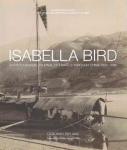 Isabella Bird: A Photographic Memoir of Travels in China 1894-1896