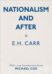 Nationalism and After: With a new Introduction from Michael Cox 1st ed. 2021