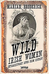 Wild Irish Women: Extraordinary Lives from History 2nd edition