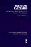 Religious Platonism: The Influence of Religion on Plato and the Influence of Plato on Religion