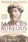 Marcus Aurelius: Warrior, Philosopher, Emperor