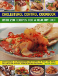 Cholesterol Control Cookbook: Expert Guidance on Low-Cholesterol, Low-Fat Eating for Weight Loss, Special Diets, and a Healthy Heart, Shown in Over 900 Photographs