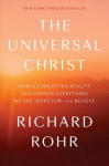 Universal Christ: How a Forgotten Reality Can Change Everything We See, Hope For, and Believe
