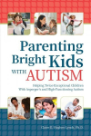 Parenting Bright Kids With Autism: Helping Twice-Exceptional Children With Asperger's and High-Functioning Autism 2nd edition