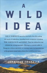 Wild Idea: The True Story of Douglas Tompkins--The Greatest Conservationist (You've Never Heard Of)