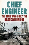 Chief Engineer: The Man Who Built the Brooklyn Bridge