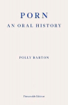 Porn: An Oral History