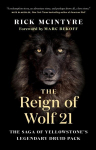 Reign of Wolf 21: The Saga of Yellowstone's Legendary Druid Pack