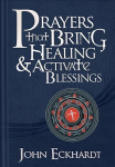 Prayers That Bring Healing And Activate Blessings: Experience the Protection, Power, and Favor of God