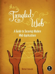 Tangled Web: A Guide to Securing Modern Web Applications