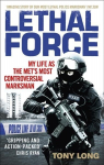 Lethal Force: My Life As the Met's Most Controversial Marksman
