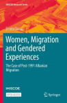 Women, Migration and Gendered Experiences: The Case of Post-1991 Albanian Migration 1st ed. 2022