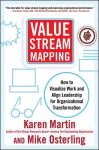 Value Stream Mapping: How to Visualize Work and Align Leadership for Organizational Transformation: Using Lean Business Practices to Transform Office and Service Environments